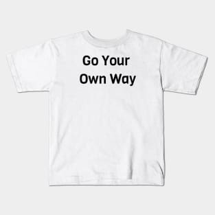 Go Your Own Way Kids T-Shirt